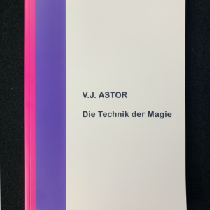 Die Technik der Magie - V. J. Astor 