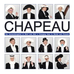 Chapeau - Der Verwandlungshut in Wort und Bild