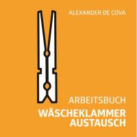 Arbeitsbuch Wäscheklammeraustausch - Alexander de Cova