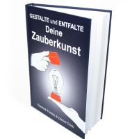 Gestalte und entfalte Deine Zauberkunst Dominik Fontes & Daniel Dück 