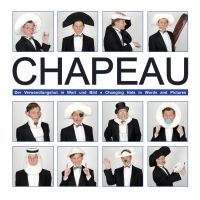 Chapeau - Der Verwandlungshut in Wort und Bild