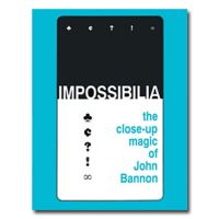 DOWNLOAD: Impossibilia - The Close-Up Magic of John Bannon eBook