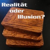 Realität oder Illusion?
