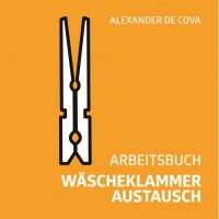 Arbeitsbuch Wäscheklammeraustausch - Alexander de Cova